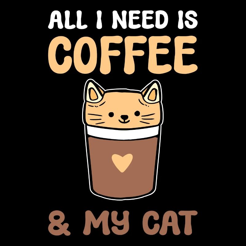 All I Need Is Coffee & My Cat Kaffeebarista