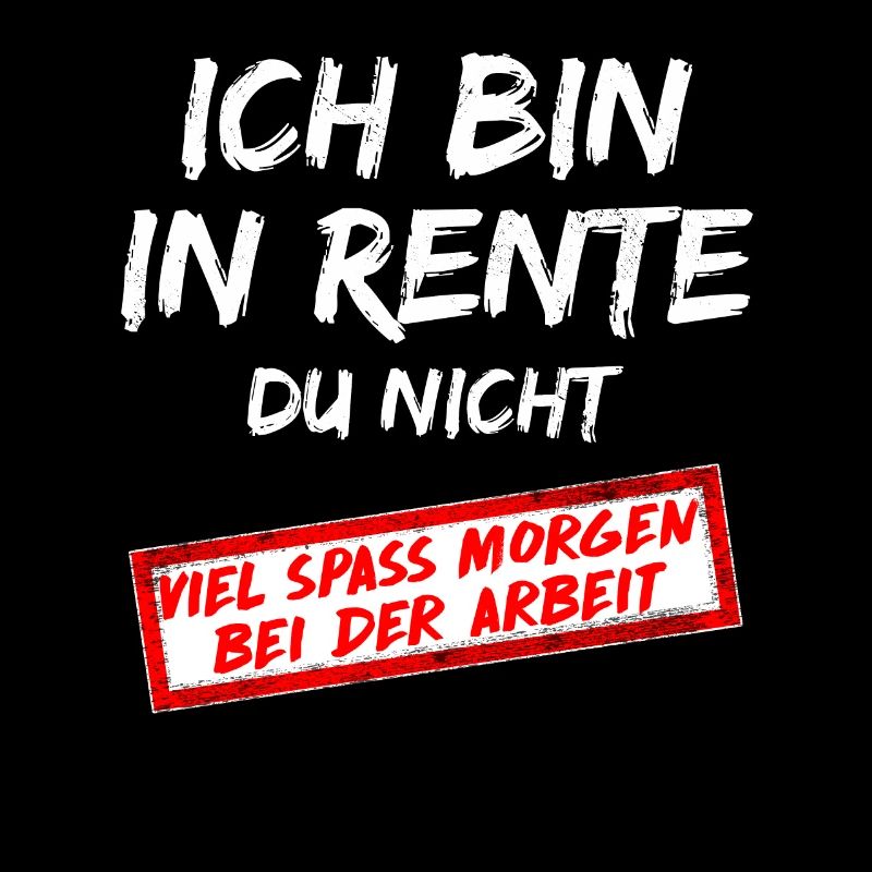 Ruhestand Ich bin in Rente Du Nicht Rentner