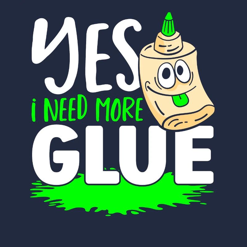 Yes I Need More Glue Slime Diy Liquid Lover