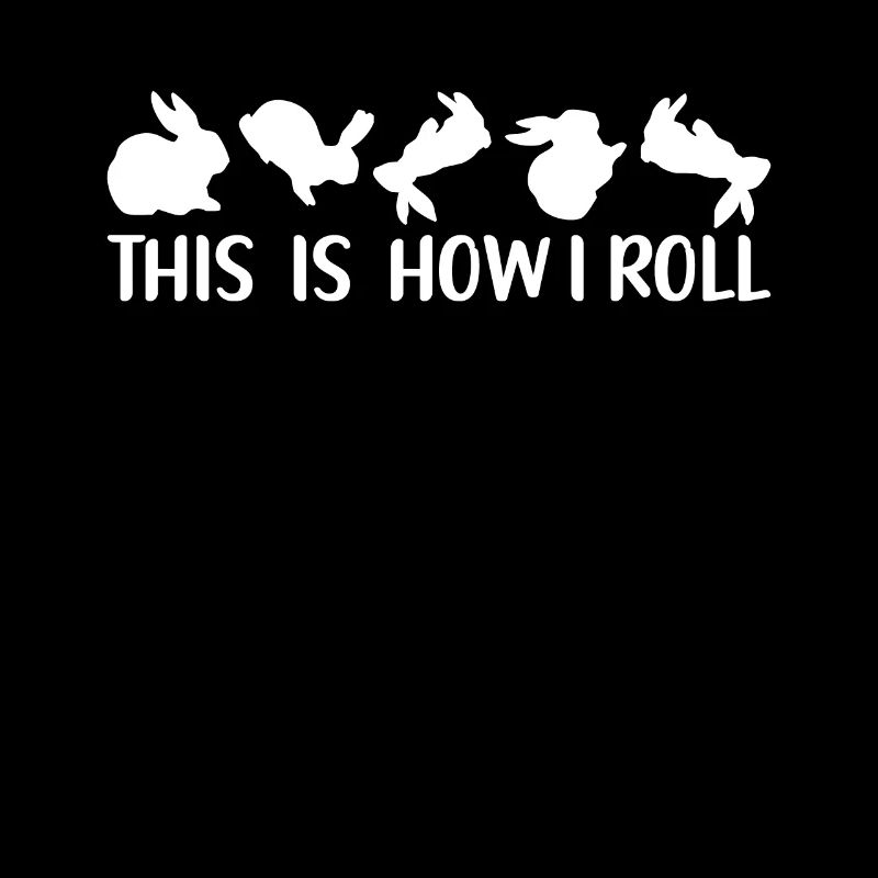 This is how I roll Sweet Rabbit