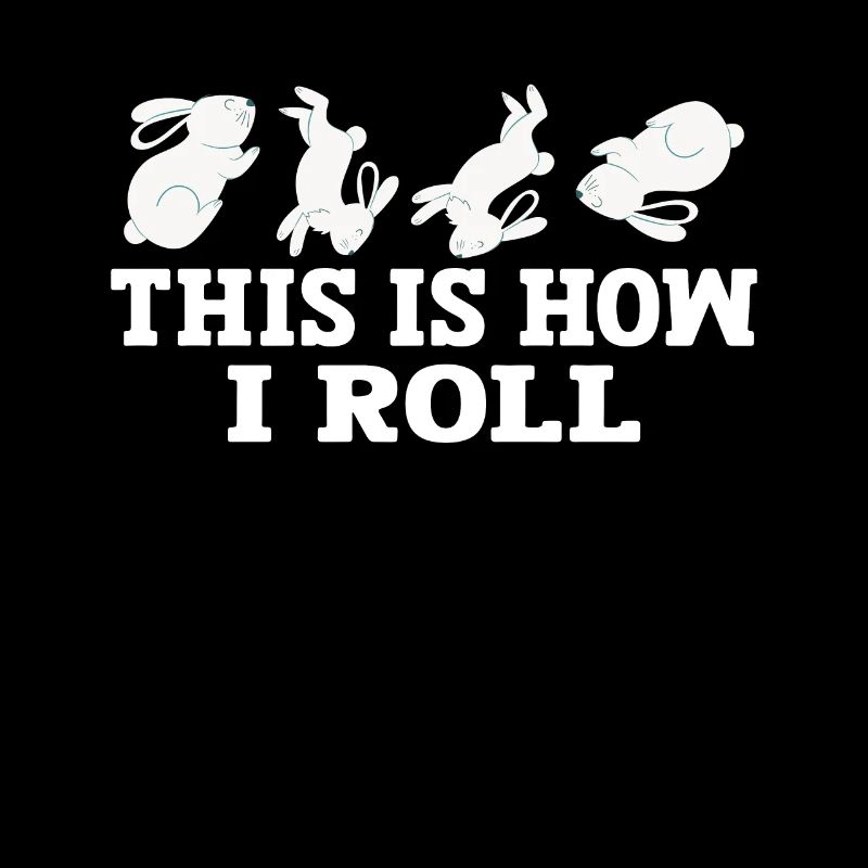 This is how I roll Sweet Rabbit
