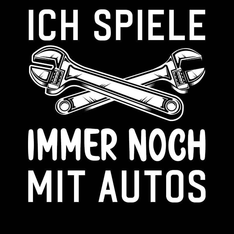 Ich spiele immer noch mit Autos KFZ Auto Sprüche