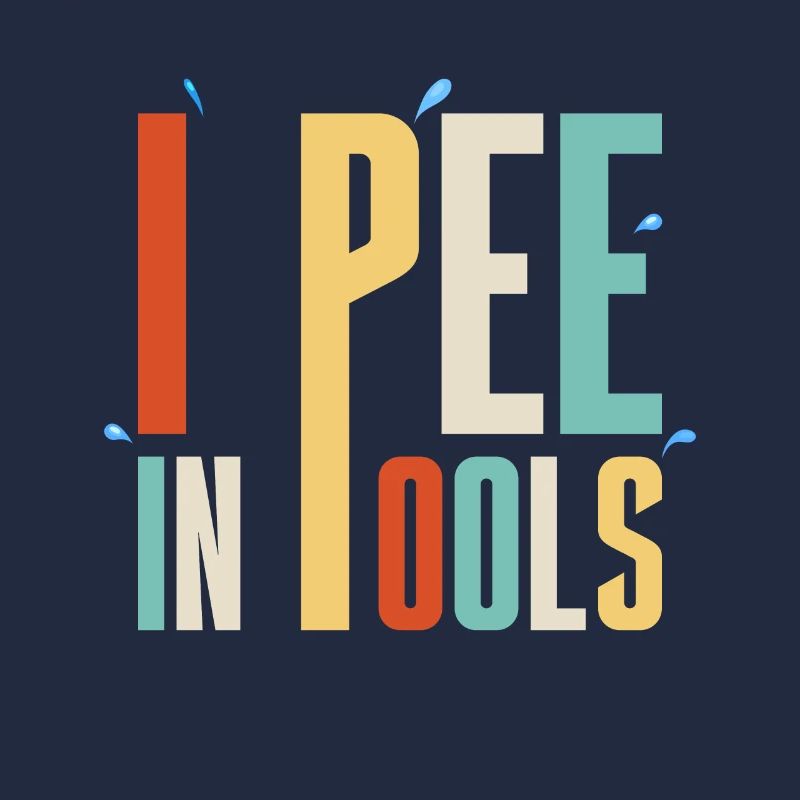 I Pee In Pools Funny Jokes Sarcastic