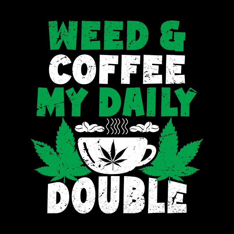 Weed Coffee Cannabis Stoner Caffeine Ganja