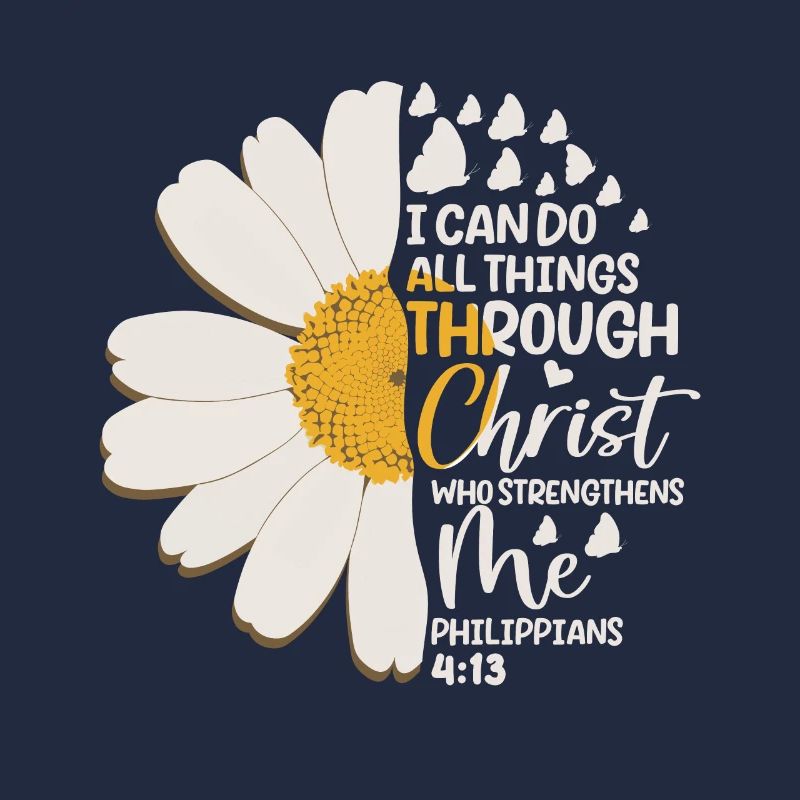 I Can Do All Things Through Christ Daisy Flower