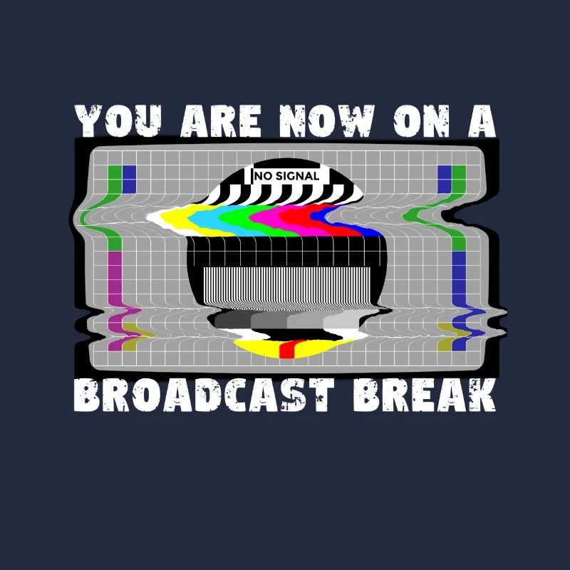 Vous avez maintenant une pause de la diffusion - Pas de signal