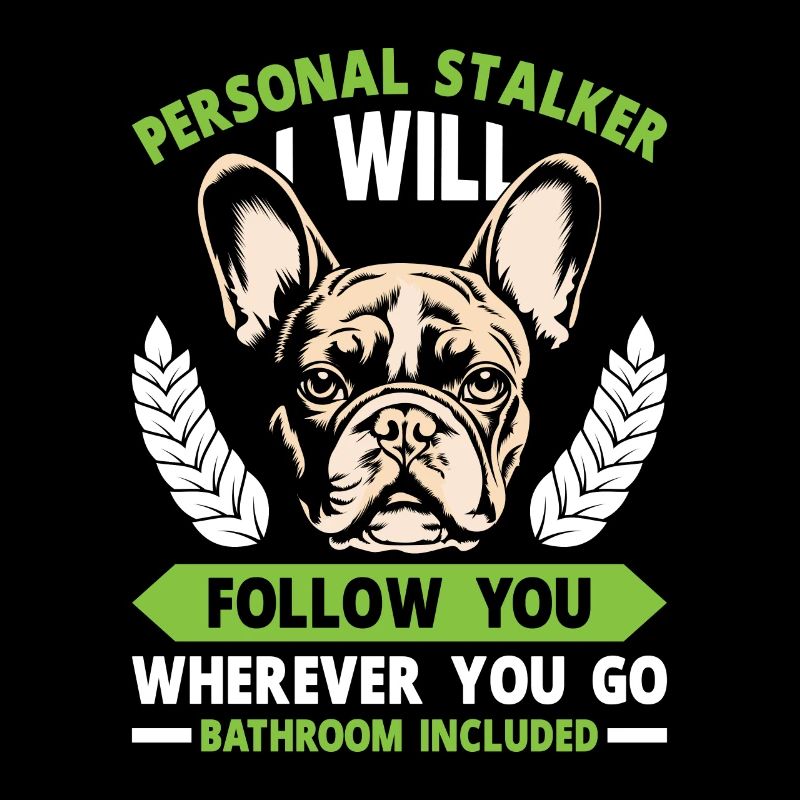 Bouledogue Français Drôle PERSONAL STALKER