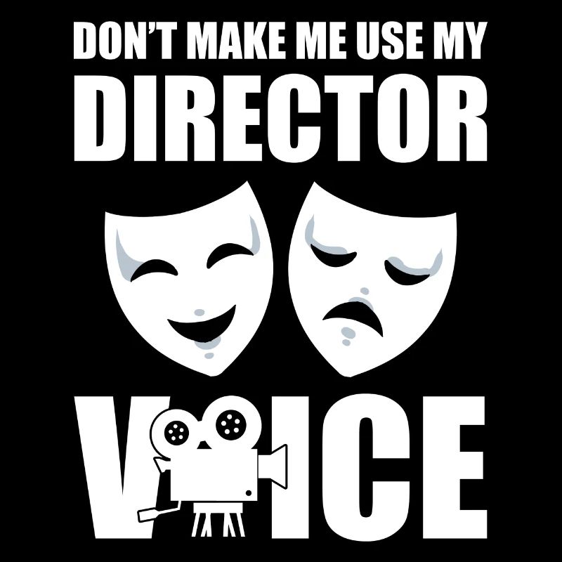 Don't Make Me Use My Director Voice Casting