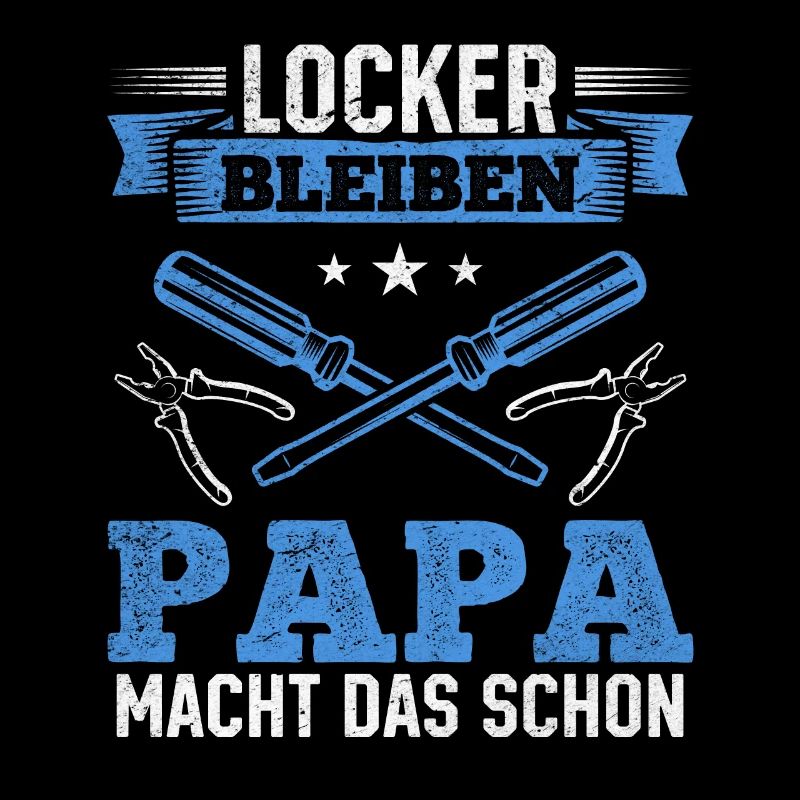 Locker bleiben Papa macht das schon - Vatertag