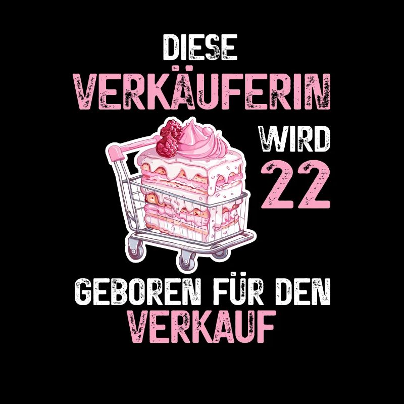22 Geburtstag Verkäuferin Einzelhandel Spruch