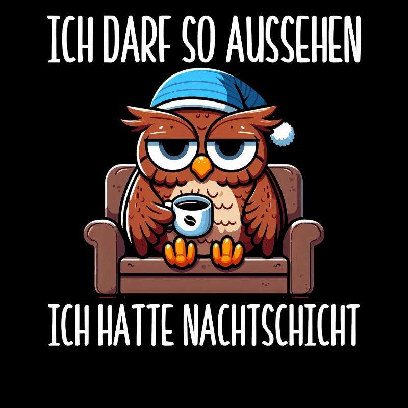 Ich Darf So Aussehen Ich Hatte Nachtschicht Eule