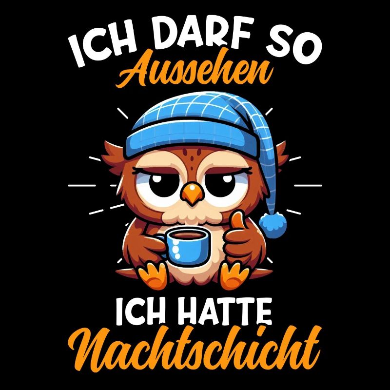 Ich Darf So Aussehen Ich Hatte Nachtschicht Eule