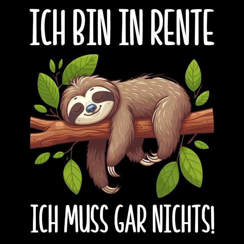 Ich bin in Rente ich muss gar nichts Lustiges