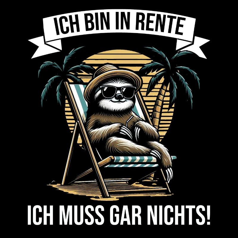 Ich bin in Rente ich muss gar nichts Lustiges
