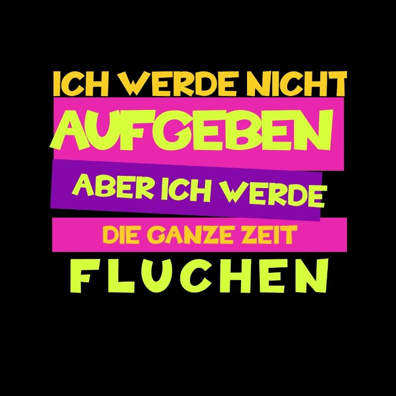 Witziges "Ich werde nicht aufgeben, aber fluchen"