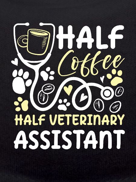Half Coffee Half Veterinary Assistant