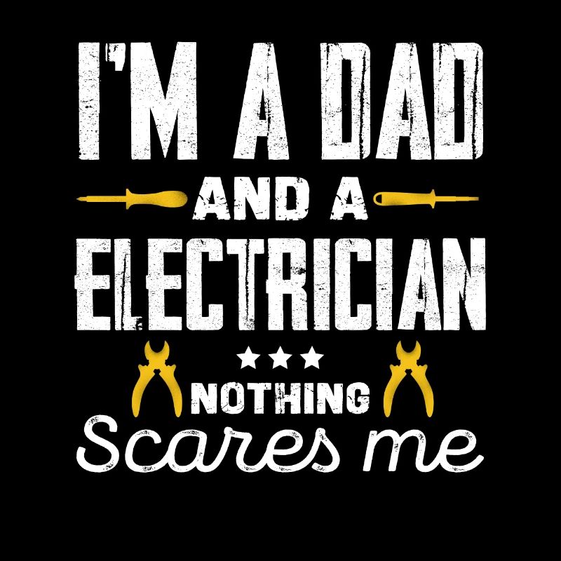 Ich Bin Papa Und Elektriker Nichts Schüchtert Mich