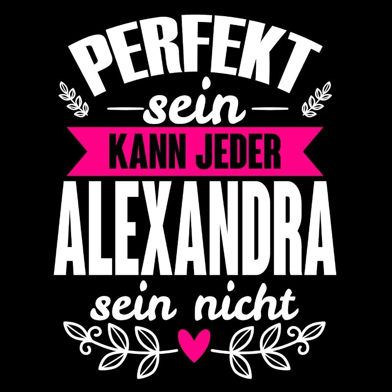 Alexandra Perfekt Sein Kann Jeder Alexandra Nicht