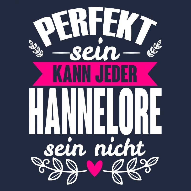 Hannelore -Perfekt Sein Kann Jeder Hannelore Nicht