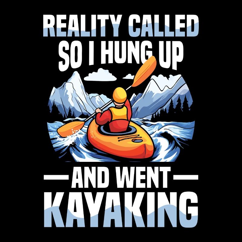 Reality Called So I Hung Up And Went Kayaking