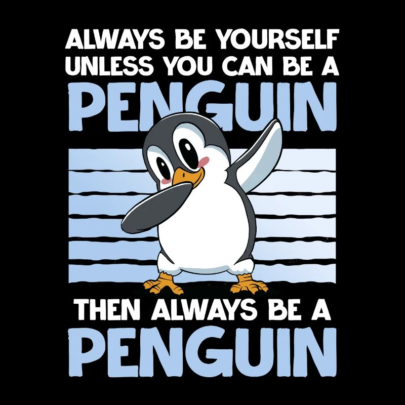 Sei Immer Ein Pinguin Lustiges Tiermotiv