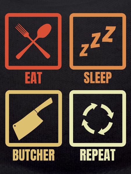 Eat Sleep Butcher Repeat