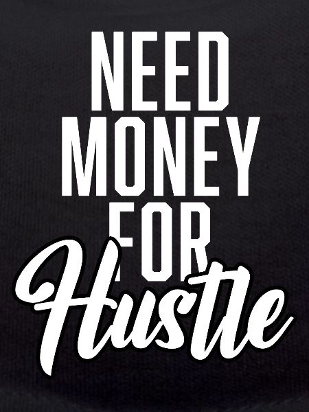 Need Money For Hustle