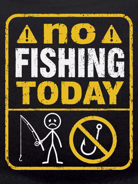 No Fishing Today | Humour Pêcheur Distrait