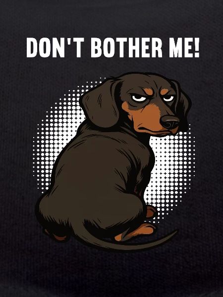Don't Bother Me Dackel Dackelbesitzer Dackelhalter