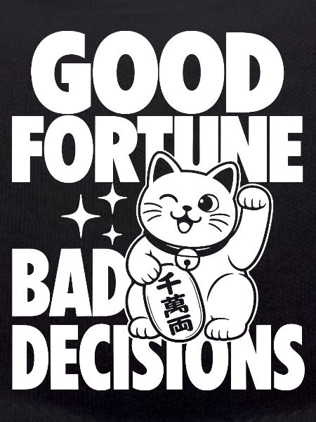 Good Fortune Bad Decisions Cat