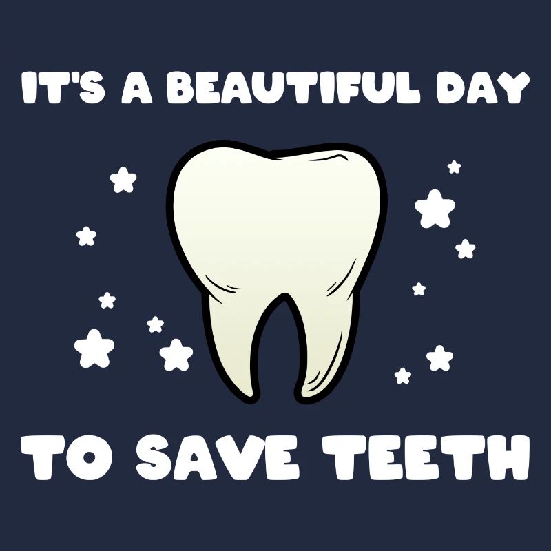 It's A Beautiful Day To Save Teeth Zahnarzt