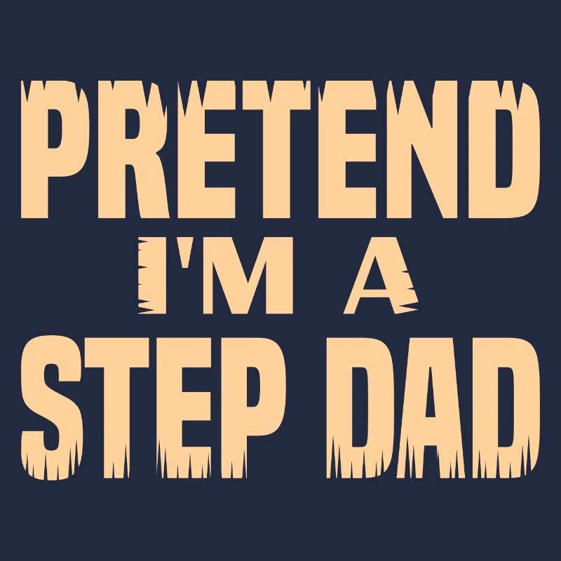 Pretend i'm a Step Dad