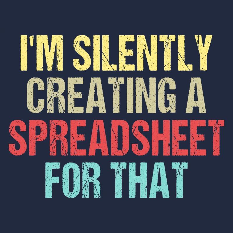 I'm Silently Creating A Spreadsheet For That