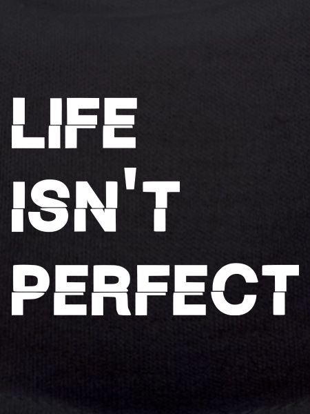 Life isn't perfect