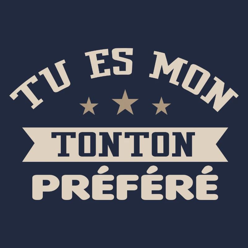 Tu es mon tonton préféré