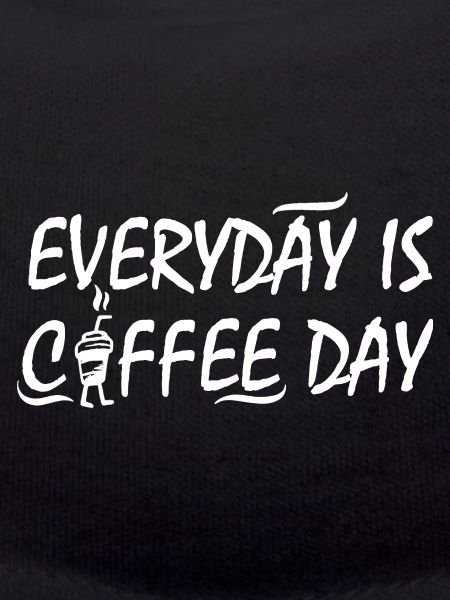 Everyday is coffee day
