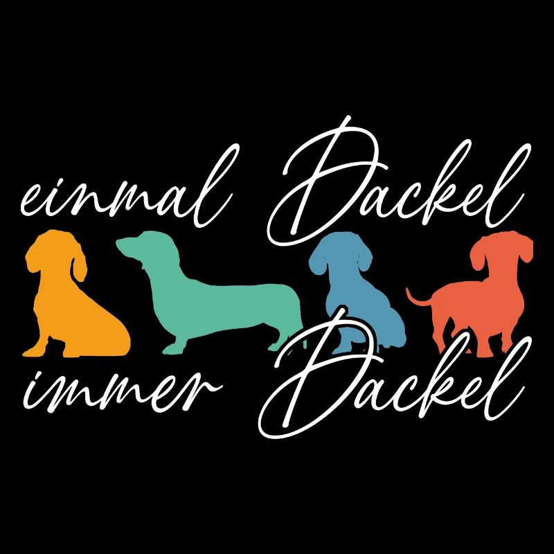 Einmal Dackel immer Dackel lustiger Dackelspruch