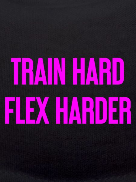 Train Hard Flex Harder