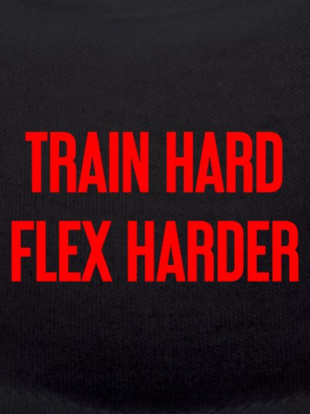 Train Hard Flex Harder
