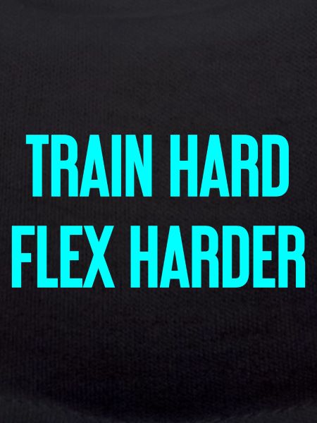 Train Hard Flex Harder