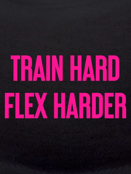 Train Hard Flex Harder