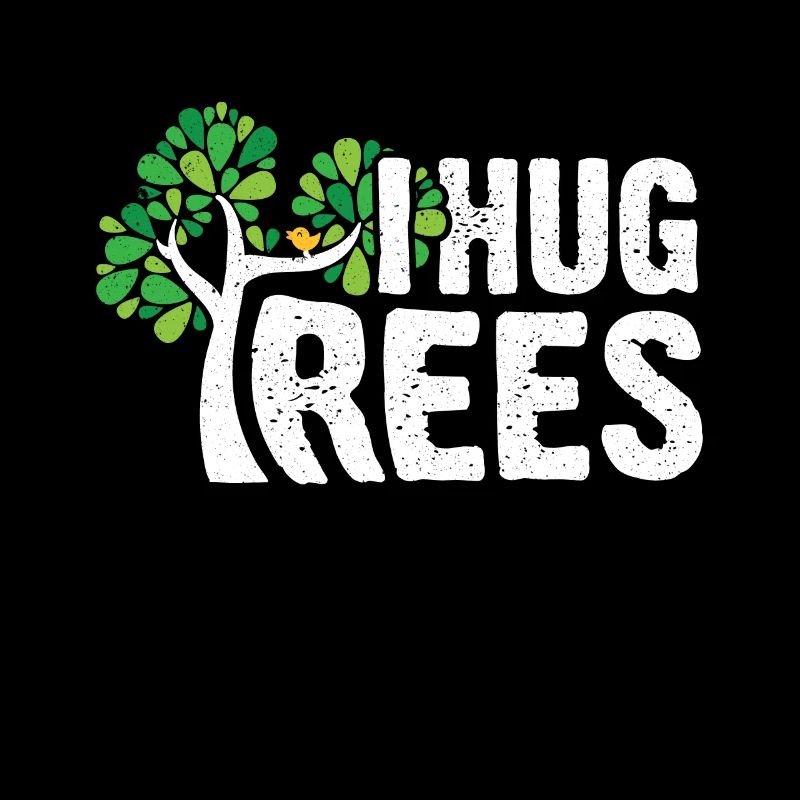 I Hug Trees - Leaves Earth Protection Tree Nature
