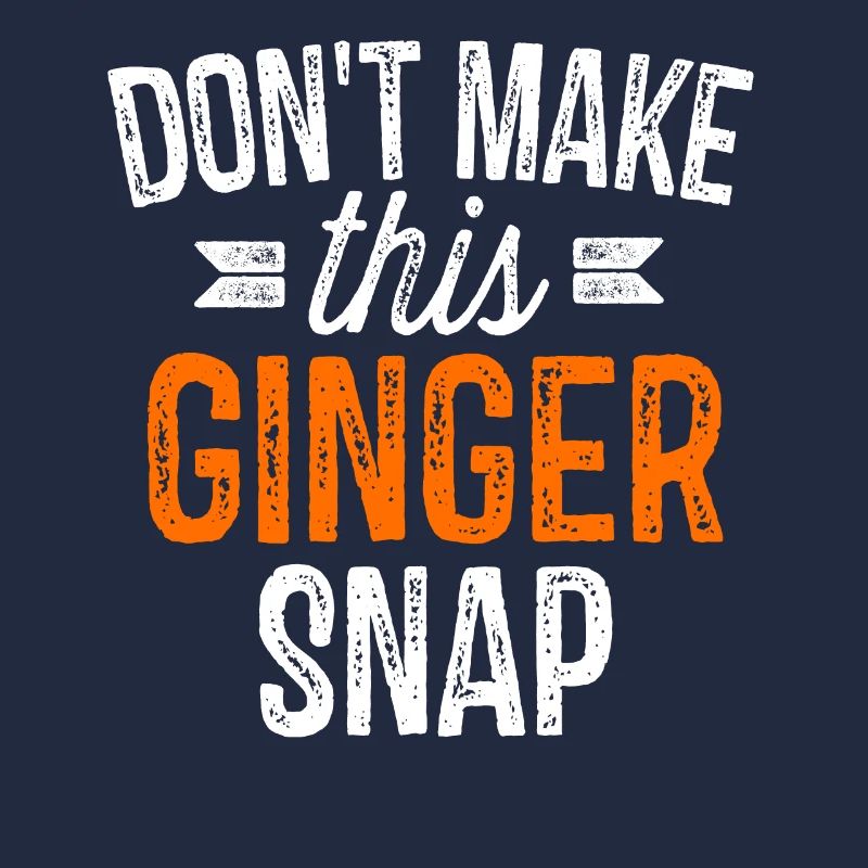 Don't Make This Ginger Snap Funny Redhead Gift