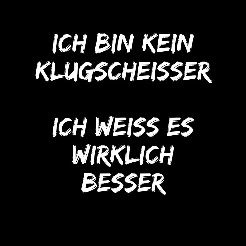 Ich bin Kein Klugscheißer ich weiß es wirklich !