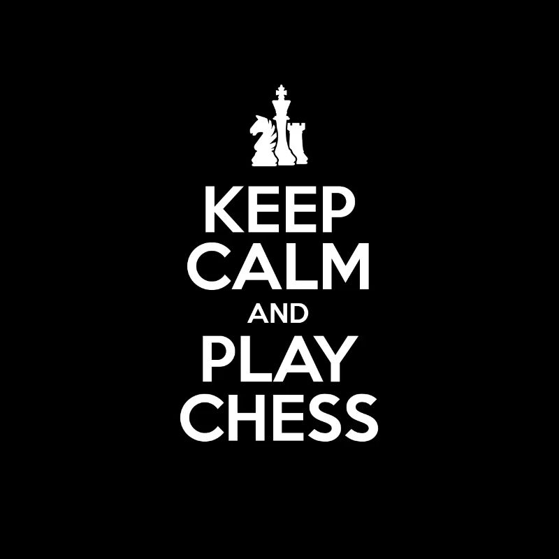 Schach - Keep calm and play Chess