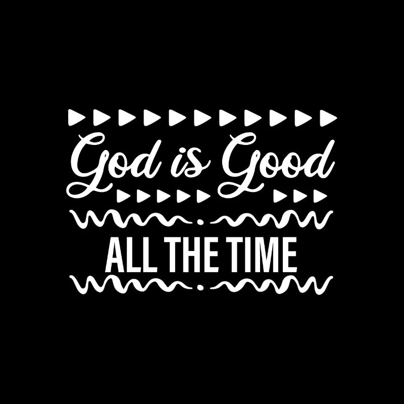 God Is Good - All The Time