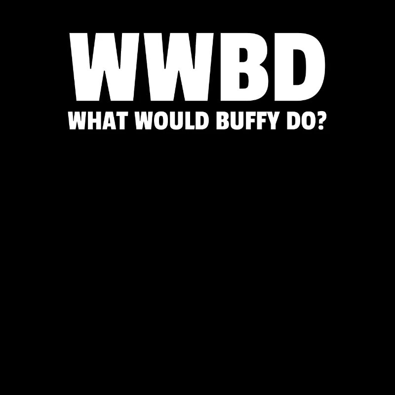 Wwbd Qu'est-ce que Buffy ferait?