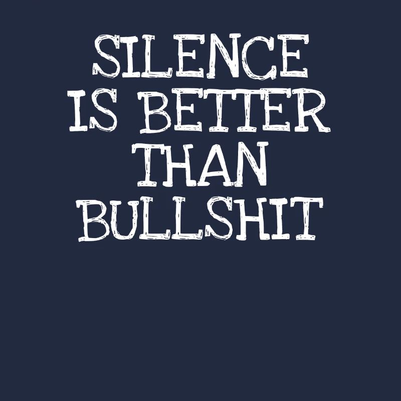 Silence Is Better Than Bullshit