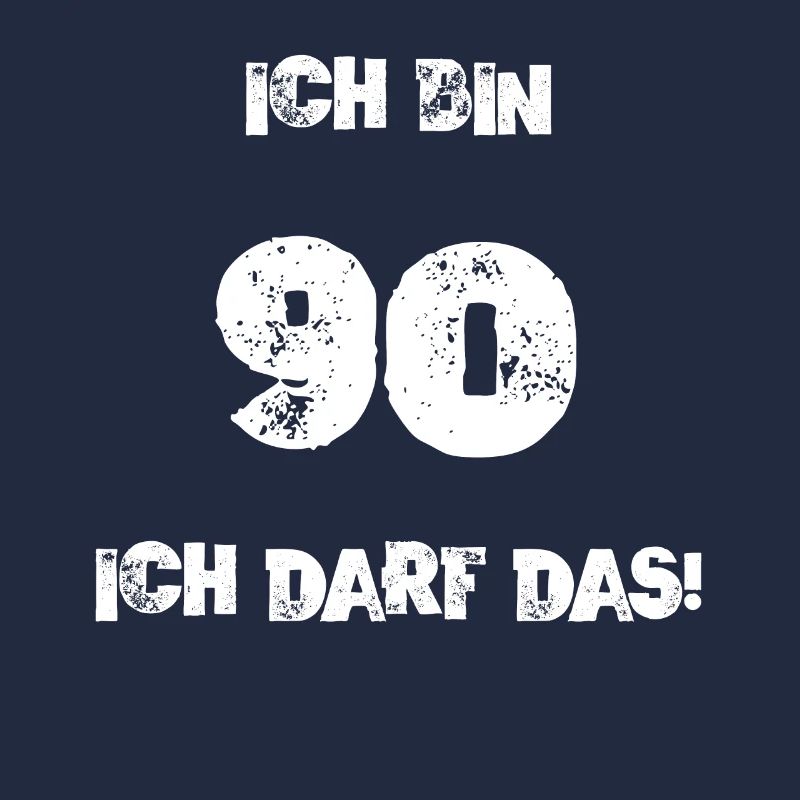 Ich Bin 90 Ich Darf Das! Geburtstag Neunzig 90.