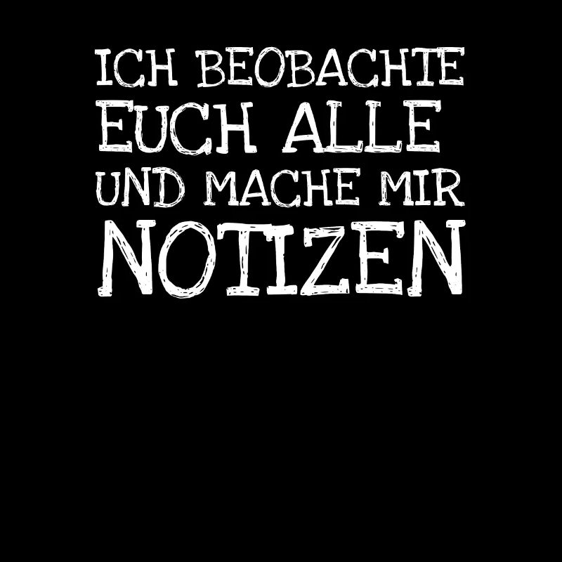 Ich Beobachte Euch Alle Und Mache Mir Notizen